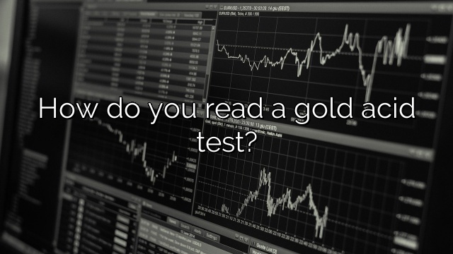 How do you read a gold acid test?