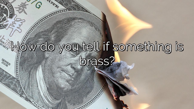How do you tell if something is brass?