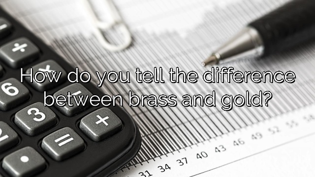How do you tell the difference between brass and gold?