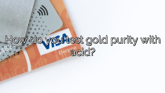 How do you test gold purity with acid?