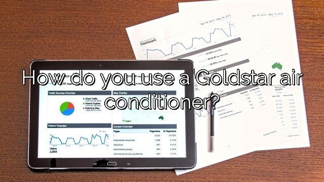 How do you use a Goldstar air conditioner?
