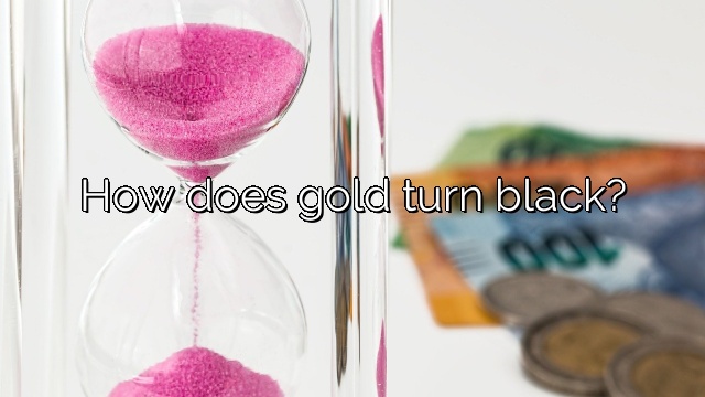 How does gold turn black?
