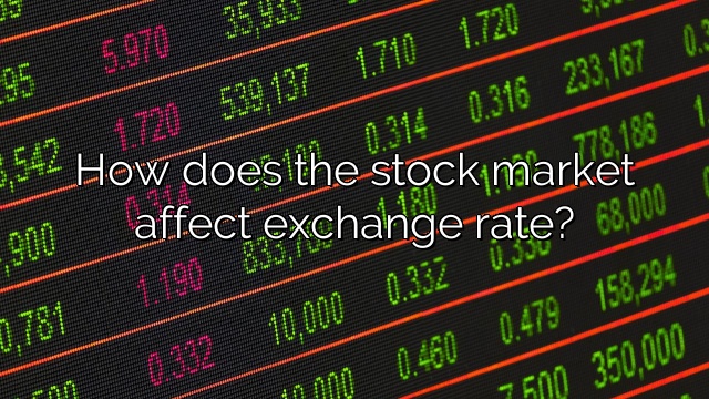 How does the stock market affect exchange rate?