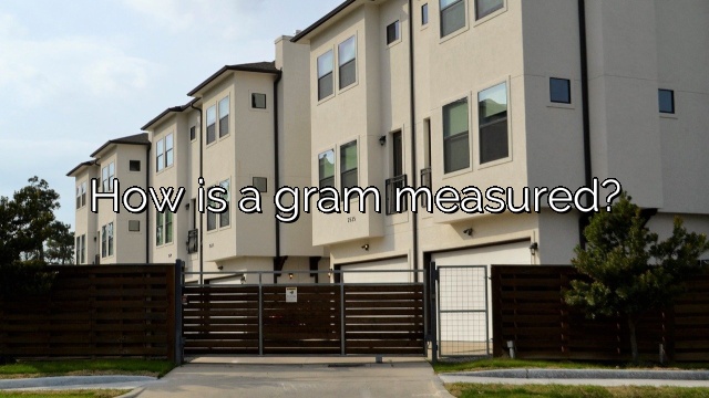 How is a gram measured?
