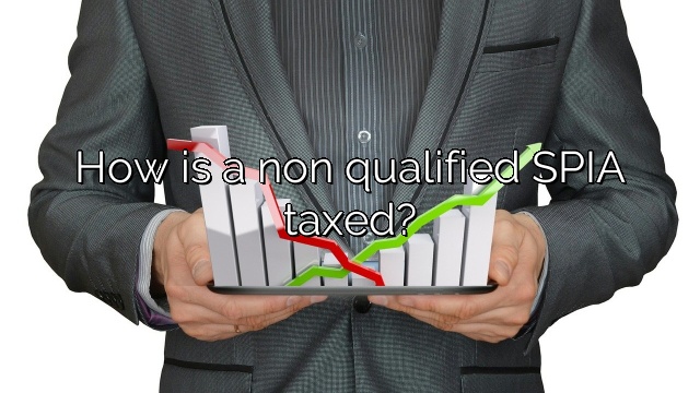 How is a non qualified SPIA taxed?