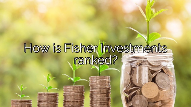 How is Fisher Investments ranked?