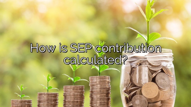 How is SEP contribution calculated?