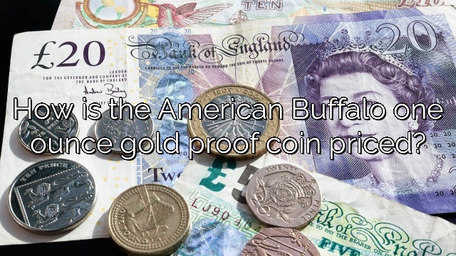 How is the American Buffalo one ounce gold proof coin priced?