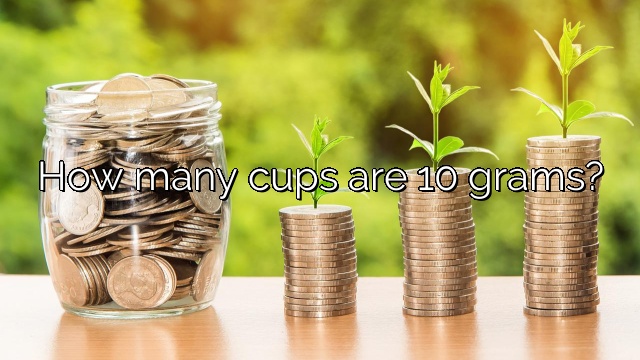 How many cups are 10 grams?