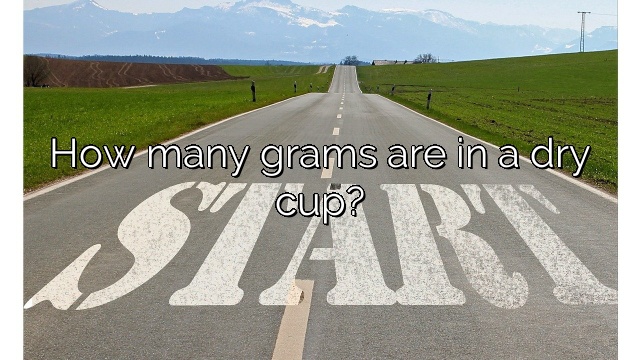 How many grams are in a dry cup?