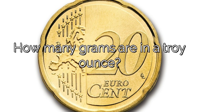 How many grams are in a troy ounce?