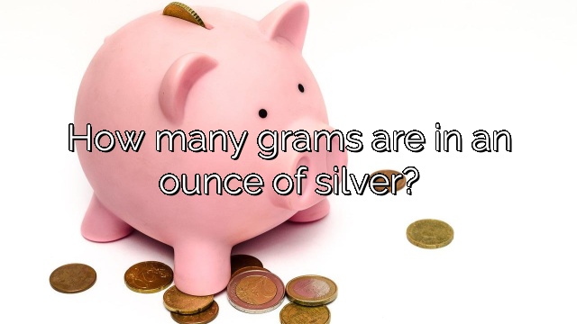 How many grams are in an ounce of silver?