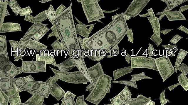 How many grams is a 1/4 cup?