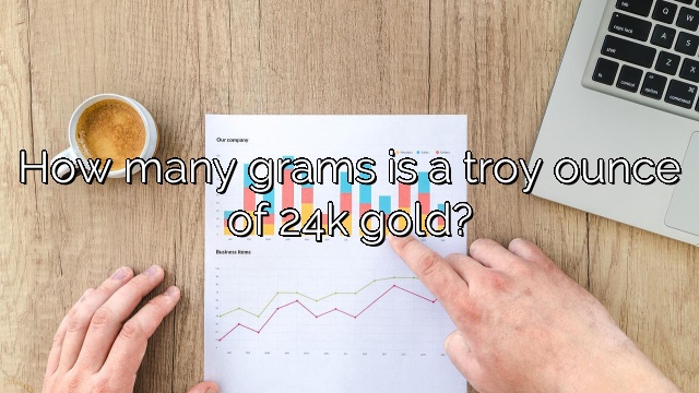 How many grams is a troy ounce of 24k gold?