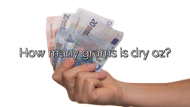 How many grams is dry oz?