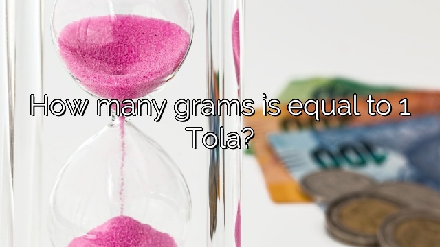 How many grams is equal to 1 Tola?