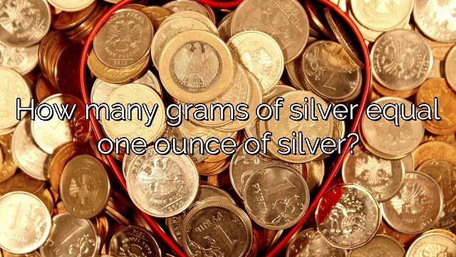 How many grams of silver equal one ounce of silver?