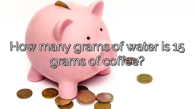How many grams of water is 15 grams of coffee?