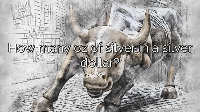How many oz of silver in a silver dollar?