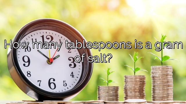 How many tablespoons is a gram of salt?