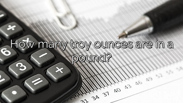 How many troy ounces are in a pound?
