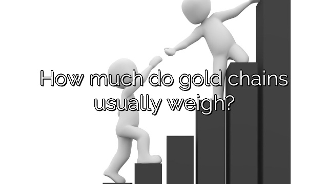 How much do gold chains usually weigh?