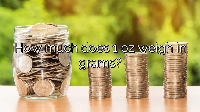 How much does 1 oz weigh in grams?