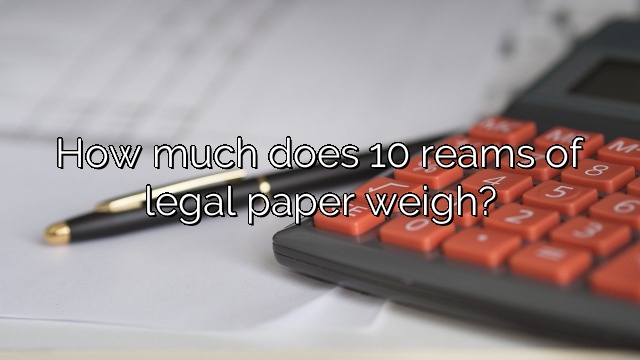How much does 10 reams of legal paper weigh?