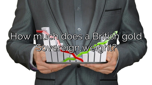How much does a British gold Sovereign weight?