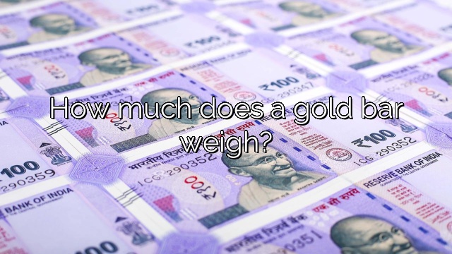 How much does a gold bar weigh?