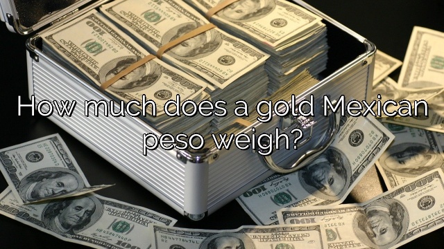 How much does a gold Mexican peso weigh?