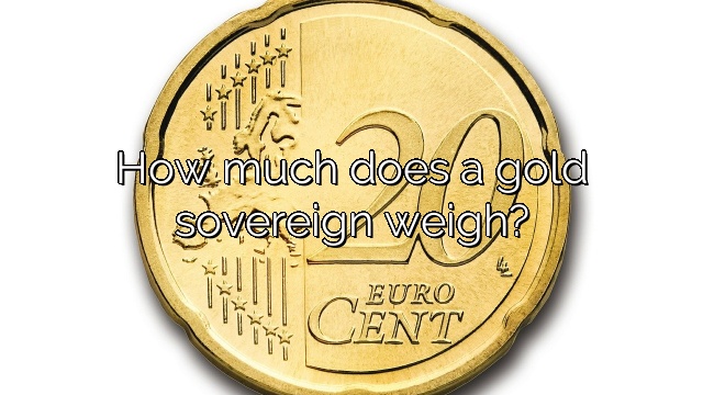 How much does a gold sovereign weigh?