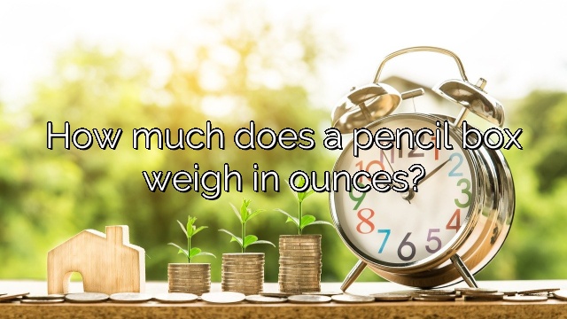How much does a pencil box weigh in ounces?