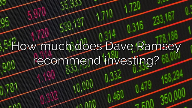 How much does Dave Ramsey recommend investing?