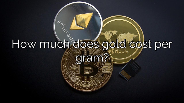 How much does gold cost per gram?