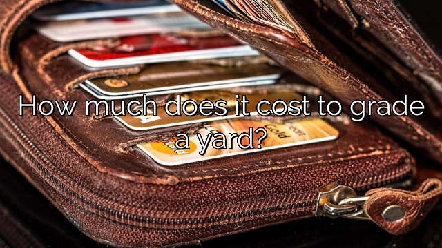 How much does it cost to grade a yard?