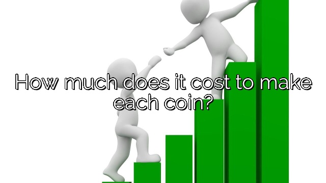 How much does it cost to make each coin?