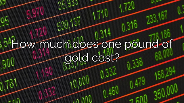 How much does one pound of gold cost?