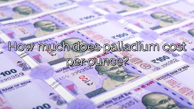 How much does palladium cost per ounce?