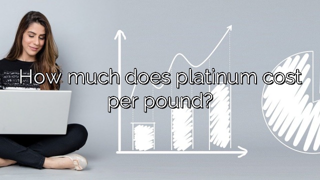 How much does platinum cost per pound?