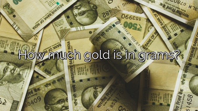 How much gold is in grams?