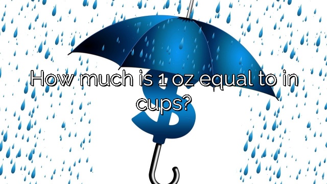 How much is 1 oz equal to in cups?