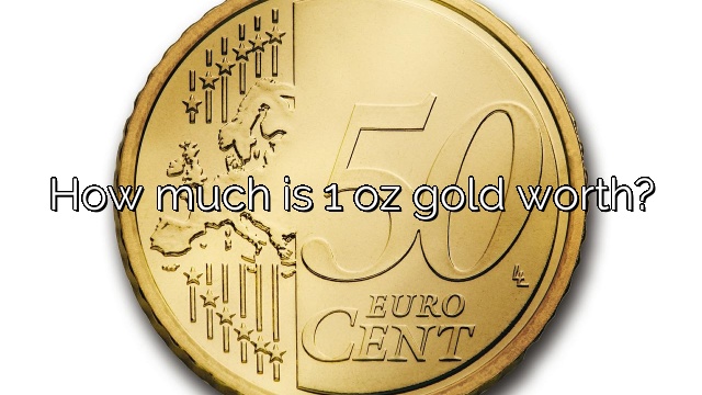 How much is 1 oz gold worth?