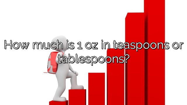 How much is 1 oz in teaspoons or tablespoons?