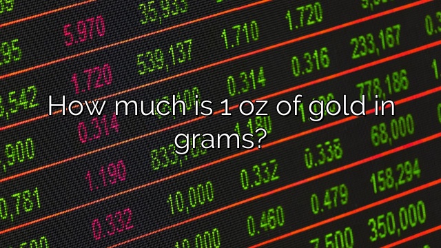 How much is 1 oz of gold in grams?