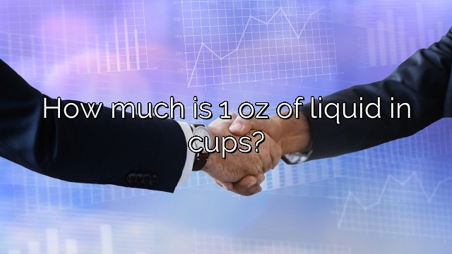 How much is 1 oz of liquid in cups?