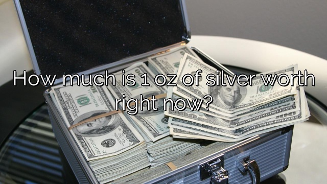 How much is 1 oz of silver worth right now?