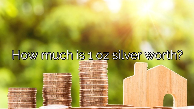 How much is 1 oz silver worth?