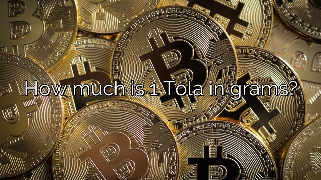 How much is 1 Tola in grams?