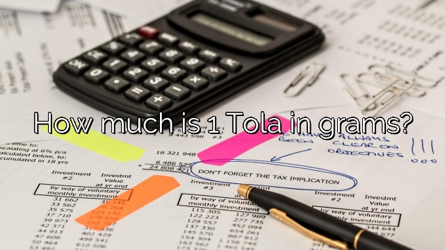 How much is 1 Tola in grams?